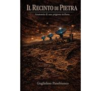 IL RECINTO DI PIETRA: Anatomia di una prigione siciliana