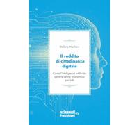 Il reddito di cittadinanza digitale. Come l'intelligenza artificiale genera valore economico per tutti (Orizzonti)
