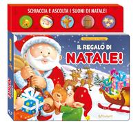 Il regalo di Natale! Schiaccia & suona. Ediz. a colori (Natale con noi)
