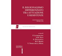 Il regionalismo differenziato tra attuazione e resistenze Att. atti del seminario di Bari 1 dicembre 2023 (Quaderni del gruppo di Pisa. Convegni)