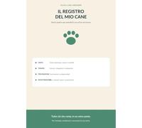 IL REGISTRO DEL MIO CANE: Diario di salute, cure e benessere