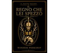 Il Regno che Lei Spezzò: Un Dark Gothic Fantasy Romance per Adulti di Conquista, Magia del Sangue e Intrighi Politici (Il Patto Oscuro)