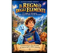 Il regno degli elementi: Il viaggio di Idrogeno alla scoperta della Tavola Periodica