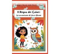 Il Regno Dei Colori: Le Avventure Di Lila e Oliver