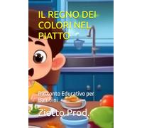IL REGNO DEI COLORI NEL PIATTO: Racconto Educativo per Bambini