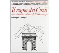 Il regno dei Cozii. Una dinastia alpina di 2000 anni fa (Quaderni di cultura alpina)