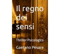 Il regno dei sensi: Thriller Psicologico