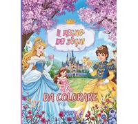 IL REGNO DEI SOGNI - DA COLORARE | libro di principesse e principi da colorare per bambine e bambini
