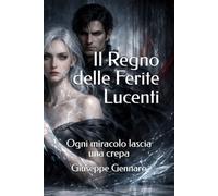 Il Regno delle Ferite Lucenti: Ogni miracolo lascia una crepa