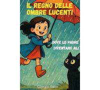 IL REGNO DELLE OMBRE LUCENTI: DOVE LE PAURE DIVENTANO ALI