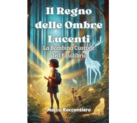 Il Regno delle Ombre Lucenti: La Bambina Custode dell’Equilibrio