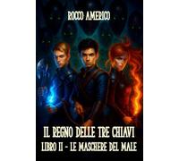Il regno delle tre chiavi (Vol.2): Le maschere del male