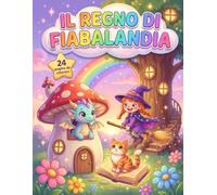 Il Regno di Fiabalandia: 24 pagine da colorare
