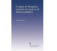 Il regno di Pergamo, ricerche di storia e di diritto pubblico