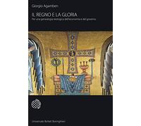 Il regno e la gloria. Per una genealogia teologica dell'economia e del governo. Homo sacer (Universale Bollati Boringhieri)