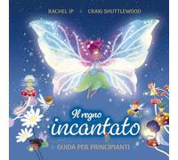 Il regno incantato. Guida per principianti. Ediz. a colori