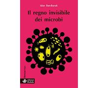 Il regno invisibile dei microbi (Senza tempo)