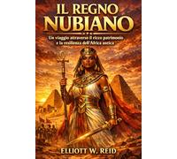 IL REGNO NUBIANO: Un viaggio attraverso il ricco patrimonio e la resilienza dell'Africa antica