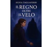 “Il Regno oltre il Velo”: Autore: Silvia Tagliaferri