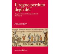 Il regno perduto degli dèi. Il paganesimo nell'Europa medievale (300-1200) (Frecce)