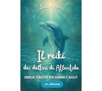 Il Reiki dei delfini di Atlantide: Energie curative per bambini e adulti
