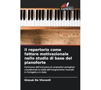 Il repertorio come fattore motivazionale nello studio di base del pianoforte: Pertinenza dell'inclusione di compositori portoghesi considerando la ... musicale in Portogallo e in Italia