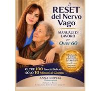 Il Reset Del Nervo Vago Manuale Di Lavoro Per Gli Over 60: Un programma “Postural Balance Method™” di 30 giorni ideato da una fisioterapista, con ... il sonno, calmare il sistema nervoso