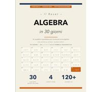 Il Reset di Algebra in 30 Giorni: Un Quaderno Quotidiano per Ricostruire la Tua Algebra in 30 Lezioni da Quindici Minuti