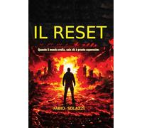 IL RESET: Guida alla sopravvivenza Sopravvivenza al collasso Ricostruzione della civiltà Resilienza mentale (FATTI INCREDIBILI NEL MONDO)