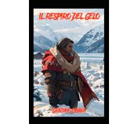IL RESPIRIO DEL GELO: Diaro di un apocalisse