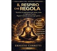 IL RESPIRO CHE REGOLA: Tecniche di respirazione per stress, ansia e migliorare il sonno. Regola il sistema nervoso ogni giorno