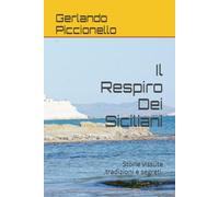 Il Respiro Dei Siciliani: Storie vissute ,tradizioni e segreti.