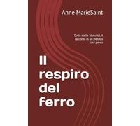 Il respiro del ferro: Dalle stelle alle città, il racconto di un metallo che pensa