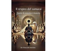 Il respiro del samurai: Storie di crescita e rinascita