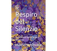 Il Respiro del Silenzio: Un sentiero verso la pace interiore