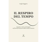 Il respiro del tempo: Agogica, metro e fraseggio nell'interpretazione della musica classica