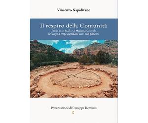 Il respiro della comunità. Storie di un medico di medicina generale nel corpo a corpo quotidiano con i suoi pazienti (Crisalide)