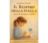 Il Respiro della Stella: (Storia di un'infanzia rubata)