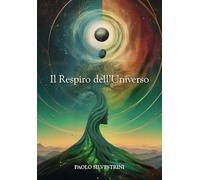 Il respiro dell'universo. La fisica quantistica e la scoperta del sé. Una via moderna alla conoscenza
