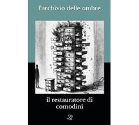 il restauratore di comodini: L'archivio delle ombre