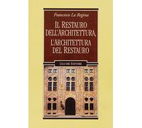 Il restauro dell'architettura, l'architettura del restauro (Problemi e metodi di architettura)
