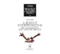Il resto è interpretazione. Per una semiotica delle scritture ebraiche. Nuova ediz. (Biblioteca di storia e pensieri ebraici)