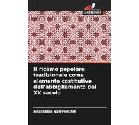 Il ricamo popolare tradizionale come elemento costitutivo dell'abbigliamento del XX secolo