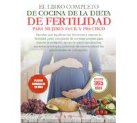 IL RICETTARIO COMPLETO DELLA DIETA PER LA FERTILITÀ FEMMINILE RESO SEMPLICE: Ricette che equilibrano gli ormoni e stimolano la fertilità, insieme a ... la salute riproduttiva, aumentare l’en...
