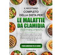 IL RICETTARIO COMPLETO DELLA DIETA PER LE MALATTIE DA CLAMIDIA PER PRINCIPIANTI: Ricette deliziose e piani alimentari naturali per sostenere la ... l’immunità, equilibrare gli ormoni e