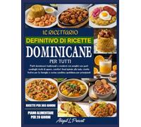 IL RICETTARIO DEFINITIVO DI RICETTE DOMINICANE PER TUTTI: Piatti dominicani tradizionali e moderni resi semplici con pasti casalinghi ricchi di ... la famiglia e cucina caraibica quotidiana per
