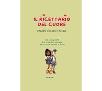 IL RICETTARIO DEL CUORE: Emozioni e ricordi in tavola