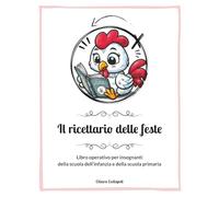 Il ricettario delle feste: Libro operativo per le insegnanti della scuola dell'infanzia e della scuola primaria