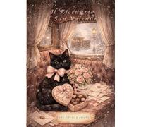 Il Ricettario di San Valentino: Il ricettario più romantico per due: cene in casa, picnic, liquori fatti in casa e dettagli rococò per una tavola da sogno. (Ricettari magici)