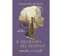 Il Richiamo del Destino: Nome in Codice Violette: Basato su Una Storia Vera (Le spie senza tempo)